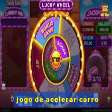 jogo de acelerar carro